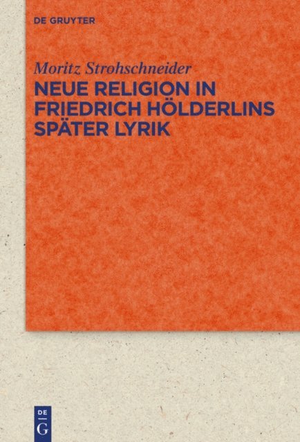 Moritz Strohschneider - Neue Religion in Friedrich Hölderlins später Lyrik, E-bok