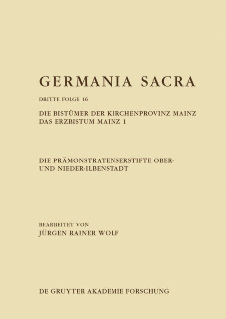 Jurgen Rainer Wolf - Die Prämonstratenserstifte Ober- und Nieder-Ilbenstadt. Die Bistümer der Kirchenprovinz Mainz. Das Erzbistum Mainz 1, E-bok