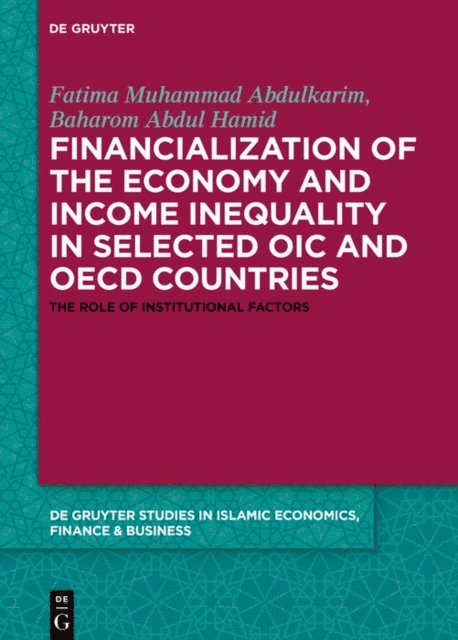 Baharom Abdul Hamid, Abbas Mirakhor, Fatima Muhammad Abdulkarim - Financialization of the economy and income inequality in selected OIC and OECD countries, E-bok