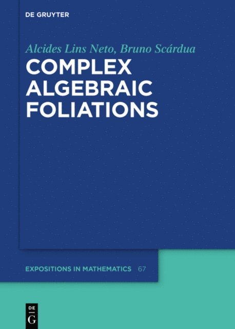 Bruno Scardua, Alcides Lins Neto - Complex Algebraic Foliations, E-bok