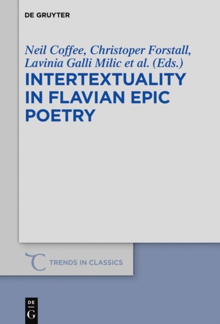Damien Nelis, Lavinia Galli Milic, Chris Forstall, Neil Coffee - Intertextuality in Flavian Epic Poetry, E-bok