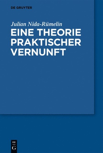 Julian Nida-Rumelin - Eine Theorie praktischer Vernunft, E-bok