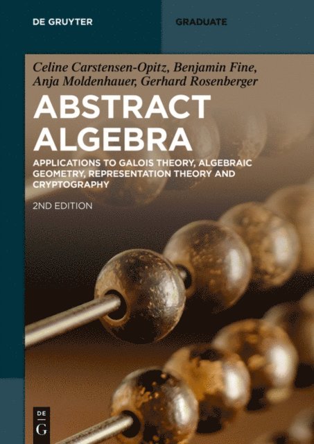Gerhard Rosenberger, Anja Moldenhauer, Benjamin Fine, Celine Carstensen-Opitz - Abstract Algebra, E-bok