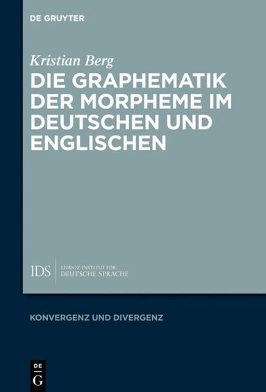 Kristian Berg - Die Graphematik der Morpheme im Deutschen und Englischen, Inbunden