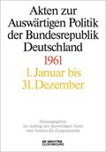 Akten zur AuswÃ¿rtigen Politik der Bundesrepublik Deutschland 1961