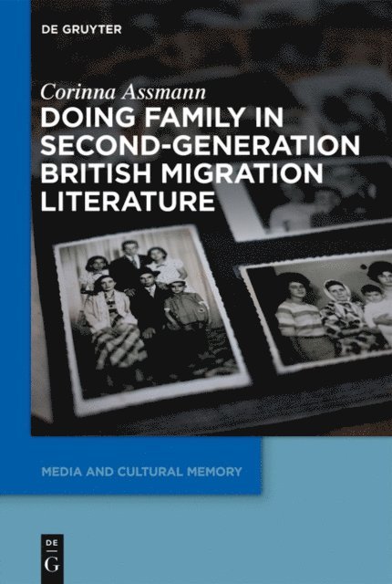 Corinna Assmann - Doing Family in Second-Generation British Migration Literature, E-bok