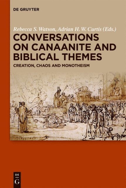 Adrian H. W. Curtis, Rebecca S. Watson - Conversations on Canaanite and Biblical Themes, E-bok