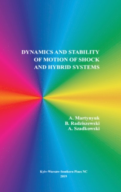 Andrzej Szadkowski, Boguslaw Radziszewski, Anatoliy A. Martynyuk - Dynamics and Stability of Motion of Shock and Hybrid Systems, E-bok