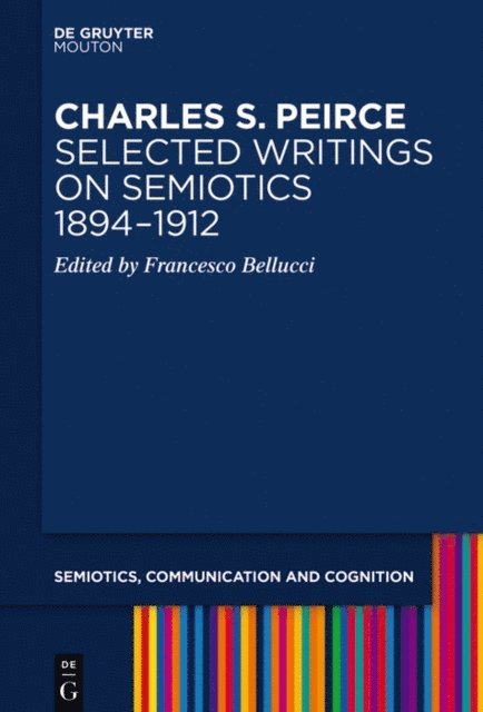 Francesco Bellucci - Charles S. Peirce. Selected Writings on Semiotics, 1894-1912, E-bok