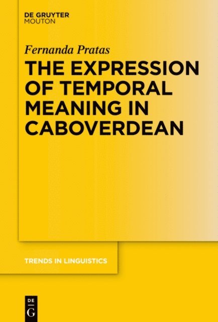 Fernanda Pratas - Expression of Temporal Meaning in Caboverdean, E-bok