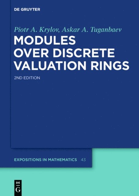 Askar A. Tuganbaev, Piotr A. Krylov - Modules over Discrete Valuation Rings, E-bok