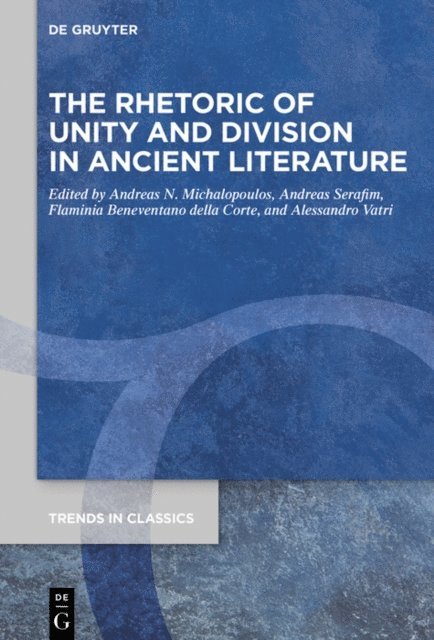 Alessandro Vatri, Flaminia Beneventano della Corte, Andreas Serafim, Andreas N. Michalopoulos - Rhetoric of Unity and Division in Ancient Literature, E-bok