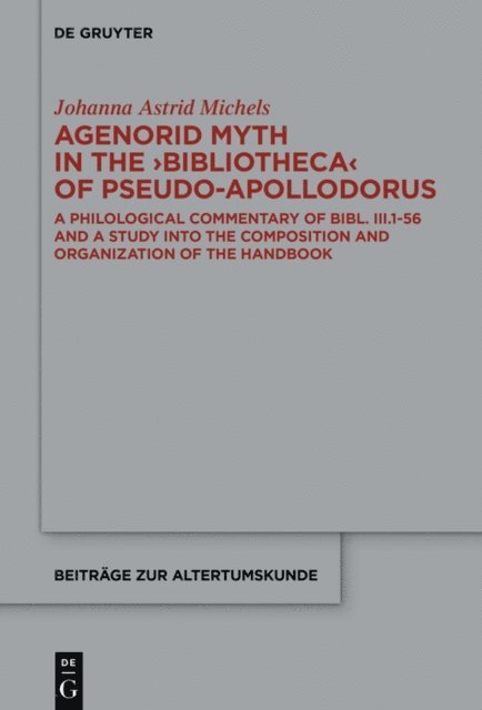 Johanna Astrid Michels - Agenorid Myth in the  Bibliotheca  of Pseudo-Apollodorus, E-bok