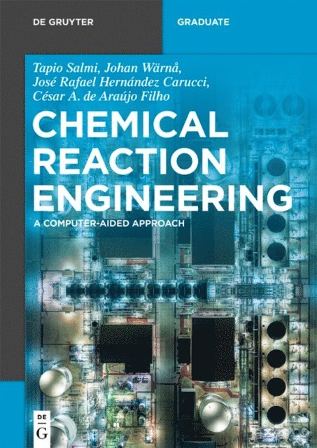 Cesar A. de Araujo Filho, Jose Rafael Hernandez Carucci, Johan Warna, Tapio Salmi - Chemical Reaction Engineering, E-bok