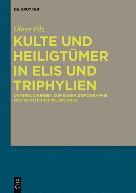 Oliver Pilz - Kulte und Heiligtümer in Elis und Triphylien, E-bok