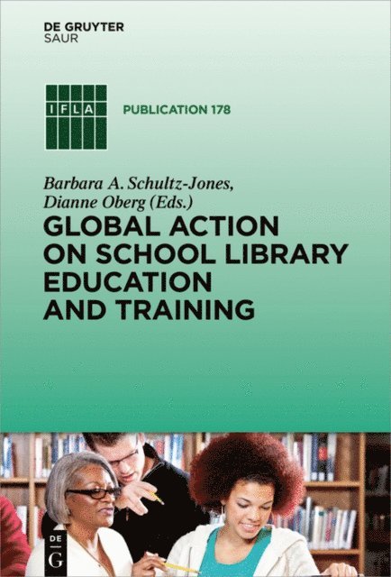 Dianne Oberg, Barbara A. Schultz-Jones - Global Action on School Library Education and Training, E-bok
