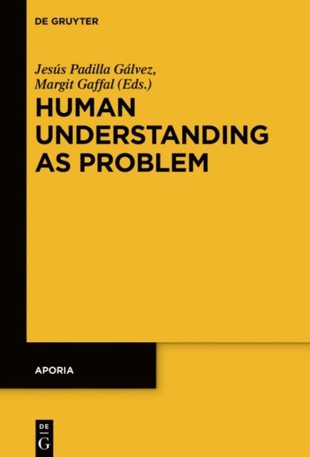 Margit Gaffal, Jesus Padilla Galvez - Human Understanding as Problem, E-bok