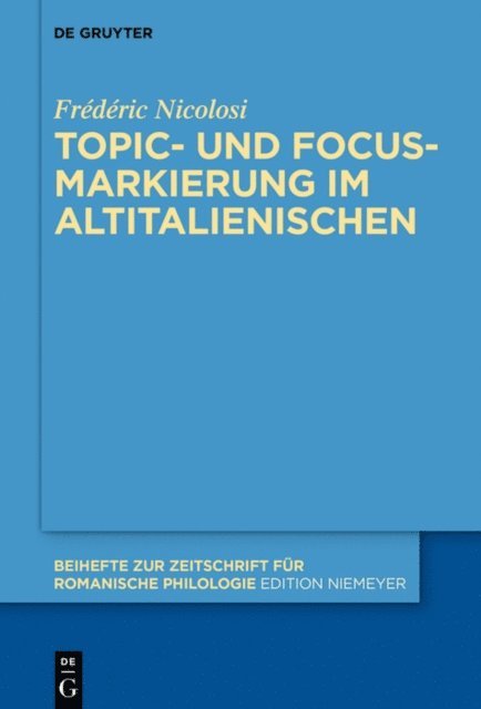 Frederic Nicolosi - Topic- und Focus-Markierung im Altitalienischen, E-bok