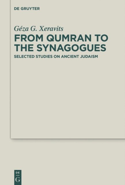 Geza G. Xeravits - From Qumran to the Synagogues, E-bok