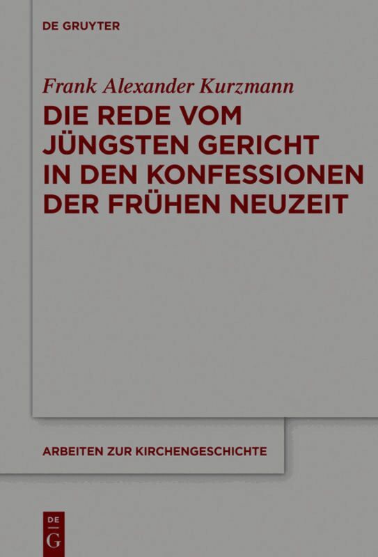 Die Rede vom Jüngsten Gericht in den Konfessionen der Frühen Neuzeit