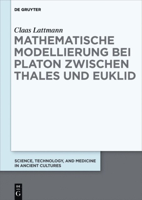Claas Lattmann - Mathematische Modellierung bei Platon zwischen Thales und Euklid, E-bok
