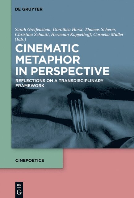Cornelia Muller, Hermann Kappelhoff, Christina Schmitt, Thomas Scherer, Dorothea Horst, Sarah Greifenstein - Cinematic Metaphor in Perspective, E-bok