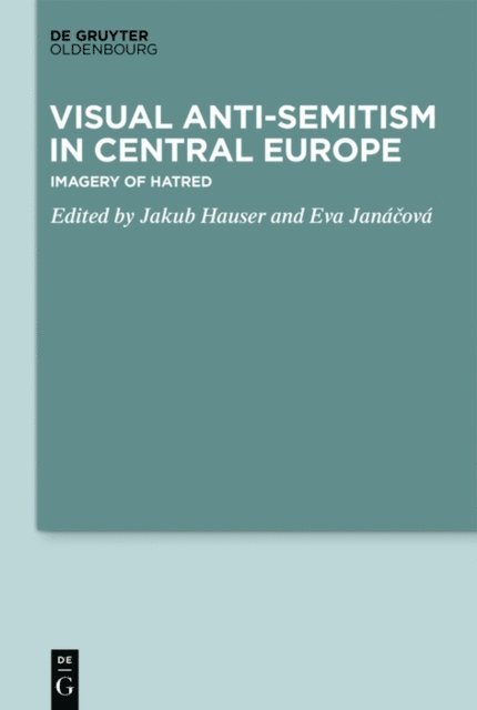 Eva Janacova, Jakub Hauser - Visual Antisemitism in Central Europe, E-bok