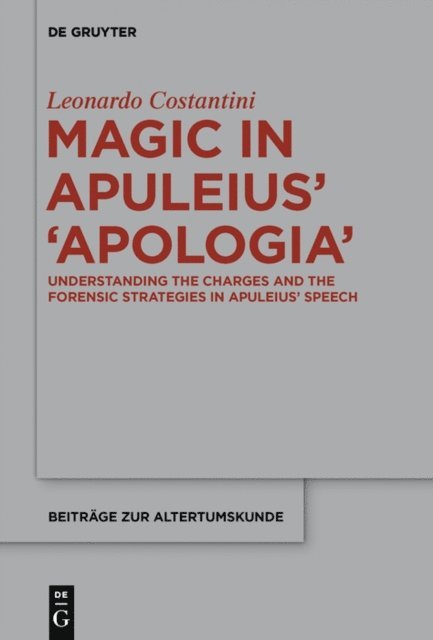 Leonardo Costantini - Magic in Apuleius'  Apologia, E-bok