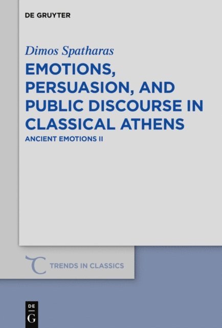 Dimos Spatharas - Emotions, persuasion, and public discourse in classical Athens, E-bok