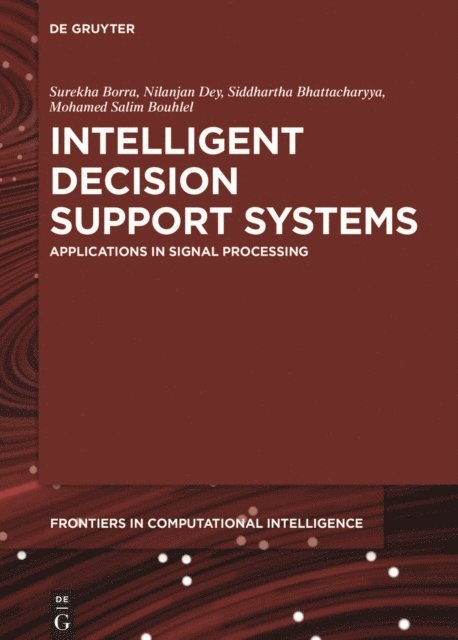 Mohamed Salim Bouhlel, Siddhartha Bhattacharyya, Nilanjan Dey, Surekha Borra - Intelligent Decision Support Systems, E-bok