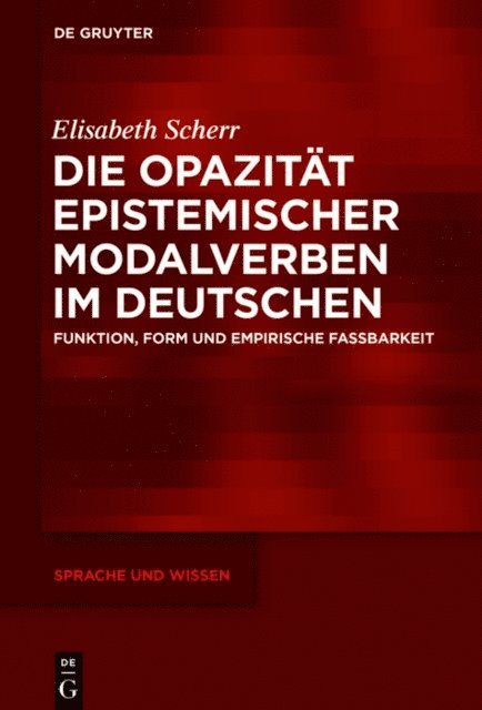 Elisabeth Scherr - Die Opazität epistemischer Modalverben im Deutschen, E-bok