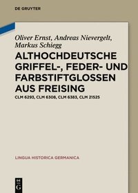 Althochdeutsche Griffel-, Feder- und Farbstiftglossen aus Freising