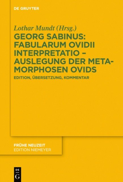 Lothar Mundt - Georg Sabinus: Fabularum Ovidii interpretatio - Auslegung der Metamorphosen Ovids, E-bok