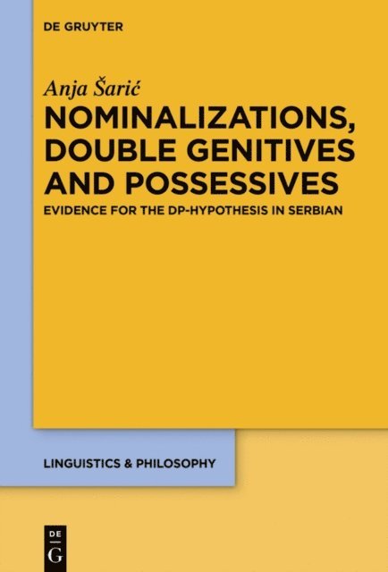 Anja Saric - Nominalizations, Double Genitives and Possessives, E-bok