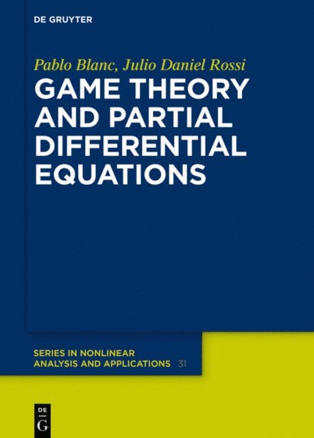 Julio Daniel Rossi, Pablo Blanc - Game Theory and Partial Differential Equations, E-bok