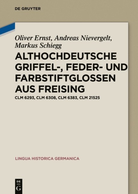 Markus Schiegg, Andreas Nievergelt, Oliver Ernst - Althochdeutsche Griffel-, Feder- und Farbstiftglossen aus Freising, E-bok