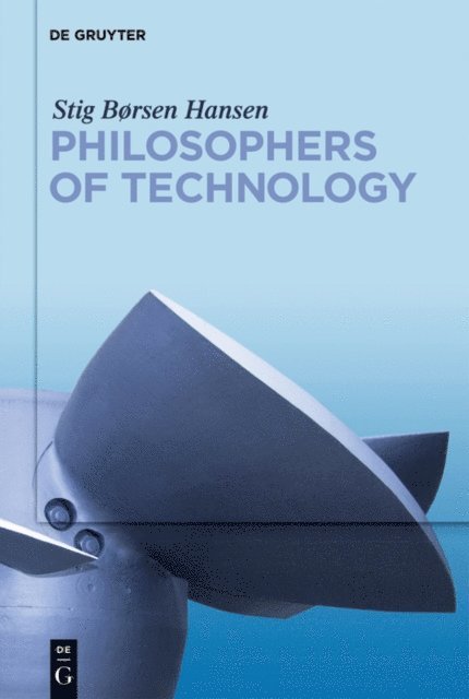 Stig Borsen Hansen - Philosophers of Technology, E-bok