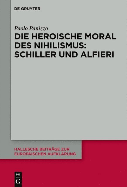Paolo Panizzo - Die heroische Moral des Nihilismus: Schiller und Alfieri, E-bok