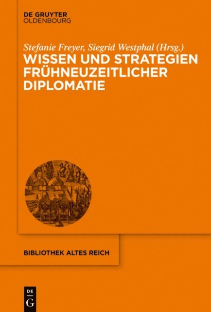 Stefanie Freyer, Siegrid Westphal - Wissen und Strategien frühneuzeitlicher Diplomatie, E-bok