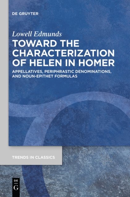 Lowell Edmunds - Toward the Characterization of Helen in Homer, E-bok