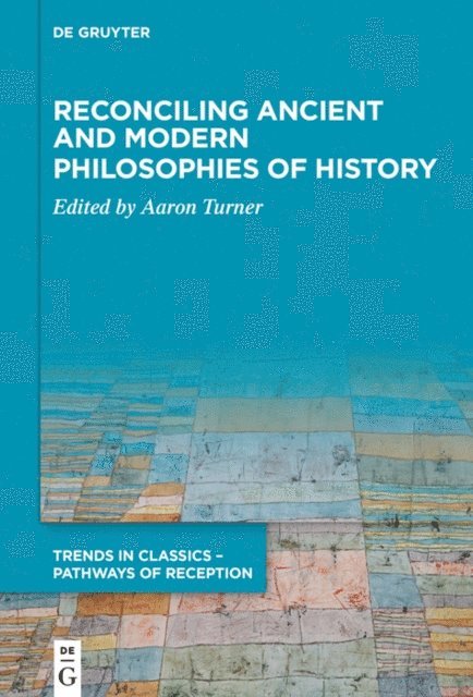 Aaron Turner - Reconciling Ancient and Modern Philosophies of History, E-bok