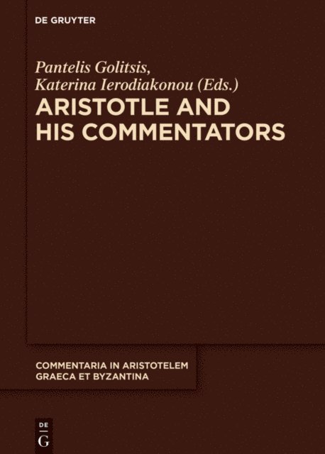 Katerina Ierodiakonou, Pantelis Golitsis - Aristotle and His Commentators, E-bok
