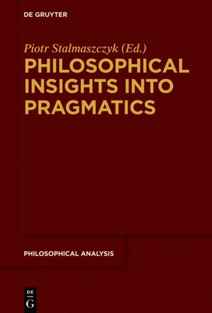 Piotr Stalmaszczyk - Philosophical Insights into Pragmatics, E-bok