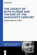 The Legacy of Ruth Klger and the End of the Auschwitz Century