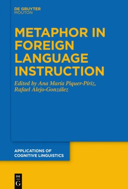 Rafael Alejo-Gonzalez, Ana Maria Piquer-Piriz - Metaphor in Foreign Language Instruction, E-bok