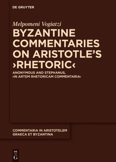 Melpomeni Vogiatzi - Byzantine Commentaries on Aristotle's  Rhetoric, E-bok