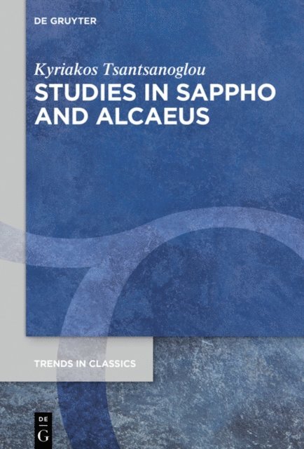 Kyriakos Tsantsanoglou - Studies in Sappho and Alcaeus, E-bok