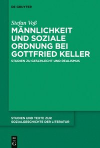 Mÿnnlichkeit und soziale Ordnung bei Gottfried Keller