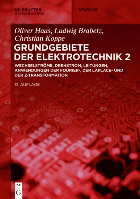 Christian Koppe, Oliver Haas, Ludwig Brabetz - Wechselströme, Drehstrom, Leitungen, Anwendungen der Fourier-, der Laplace- und der Z-Transformation, E-bok