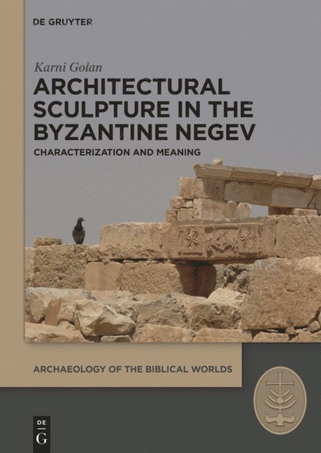 Karni Golan - Architectural Sculpture in the Byzantine Negev, E-bok